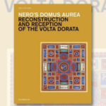Presentazione del volume “Nero’s Domus Aurea. Reconstruction and Reception of the Volta Dorata”