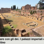 Abitare con gli dèi. I palazzi imperiali del Palatino