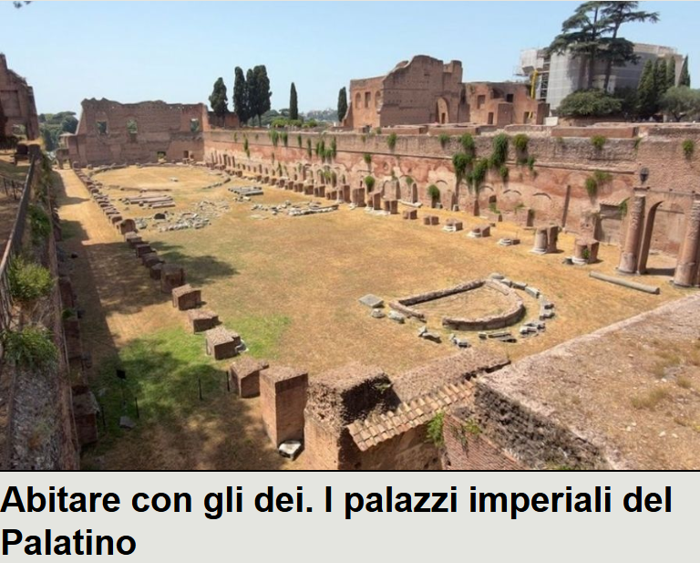 Abitare con gli dèi. I palazzi imperiali del Palatino